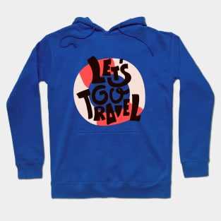 Lets go travel Hoodie